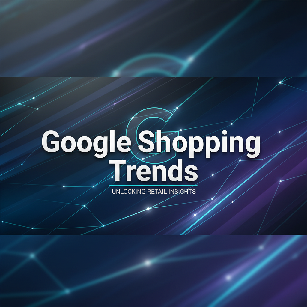 Google Shopping Trends: Crucial Strategies for E-commerce Success in 2026