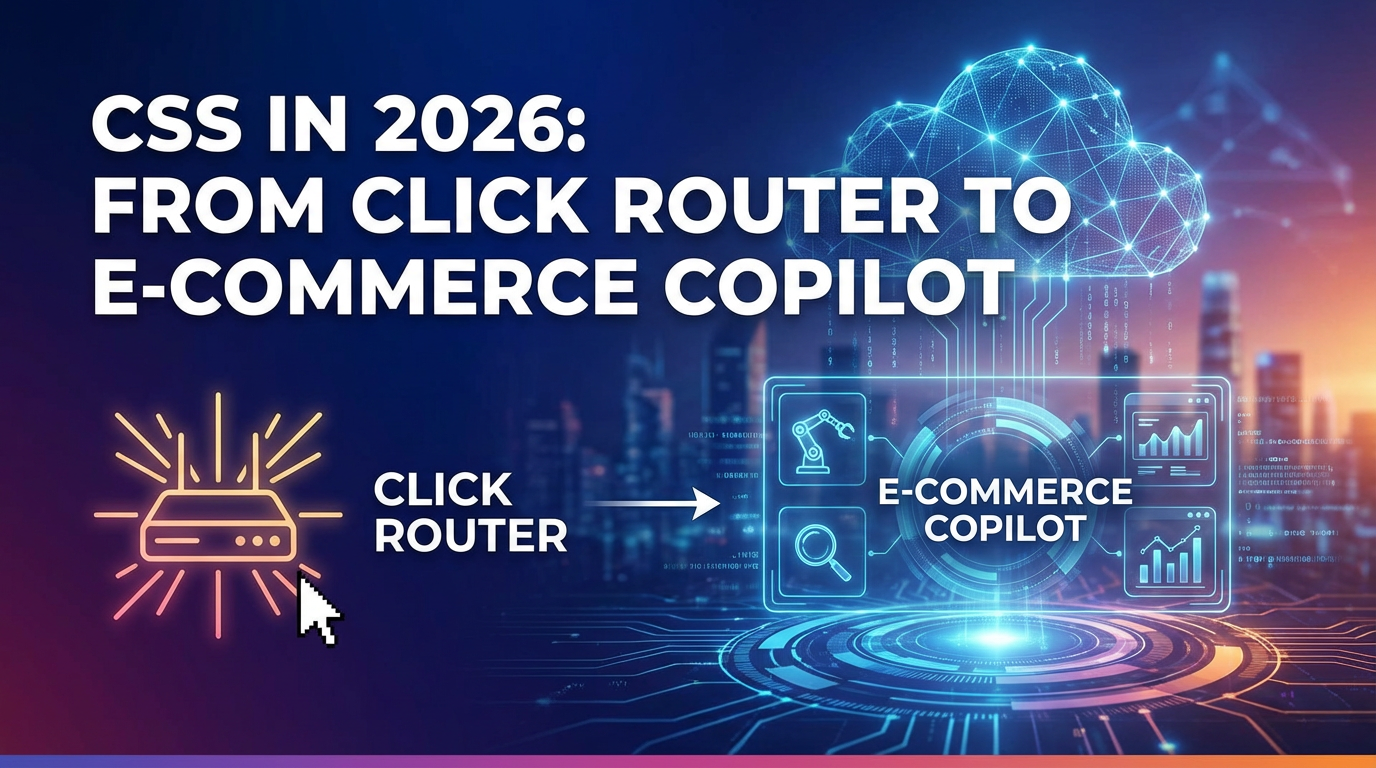 CSS in 2026: Van klikrouter naar e-commerce copiloot